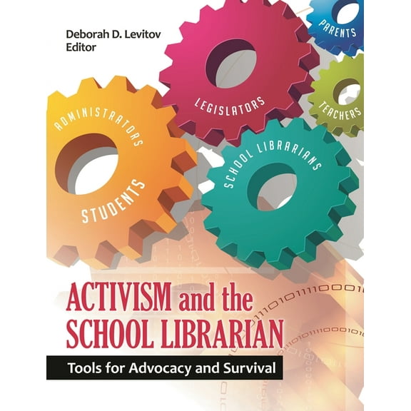 Activism and the School Librarian: Tools for Advocacy and Survival (Paperback)