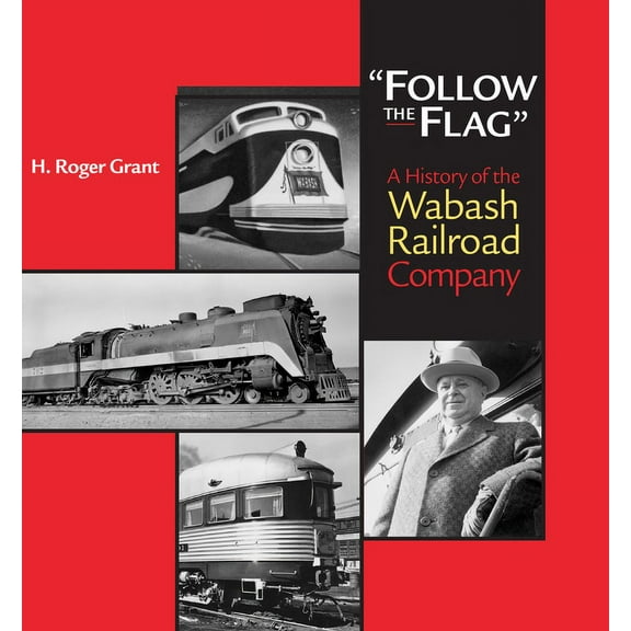 Railroads in America Follow the Flag: A History of the Wabash Railroad Company, (Hardcover)