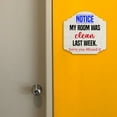 thumbnail image 3 of Heritage Plus Notice My Room Was Clean Last Week. Sorry You Missed It. Wall or Door Sign | Funny Home Decor - Medium, 3 of 9