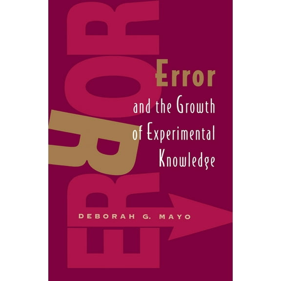 Science and Its Conceptual Foundations Error and the Growth of Experimental Knowledge, (Paperback)