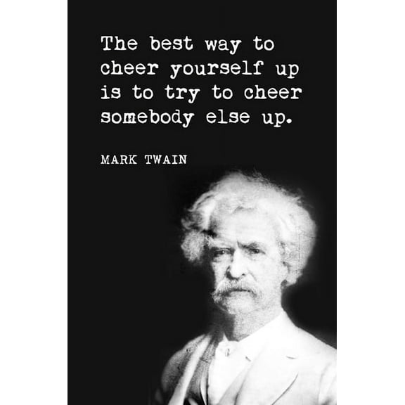 The Best Way To Cheer Yourself Up (Mark Twain Quote), motivational poster