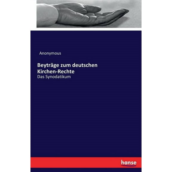 BeytrÃ¤ge zum deutschen Kirchen-Rechte: Das Synodatikum, (Paperback)