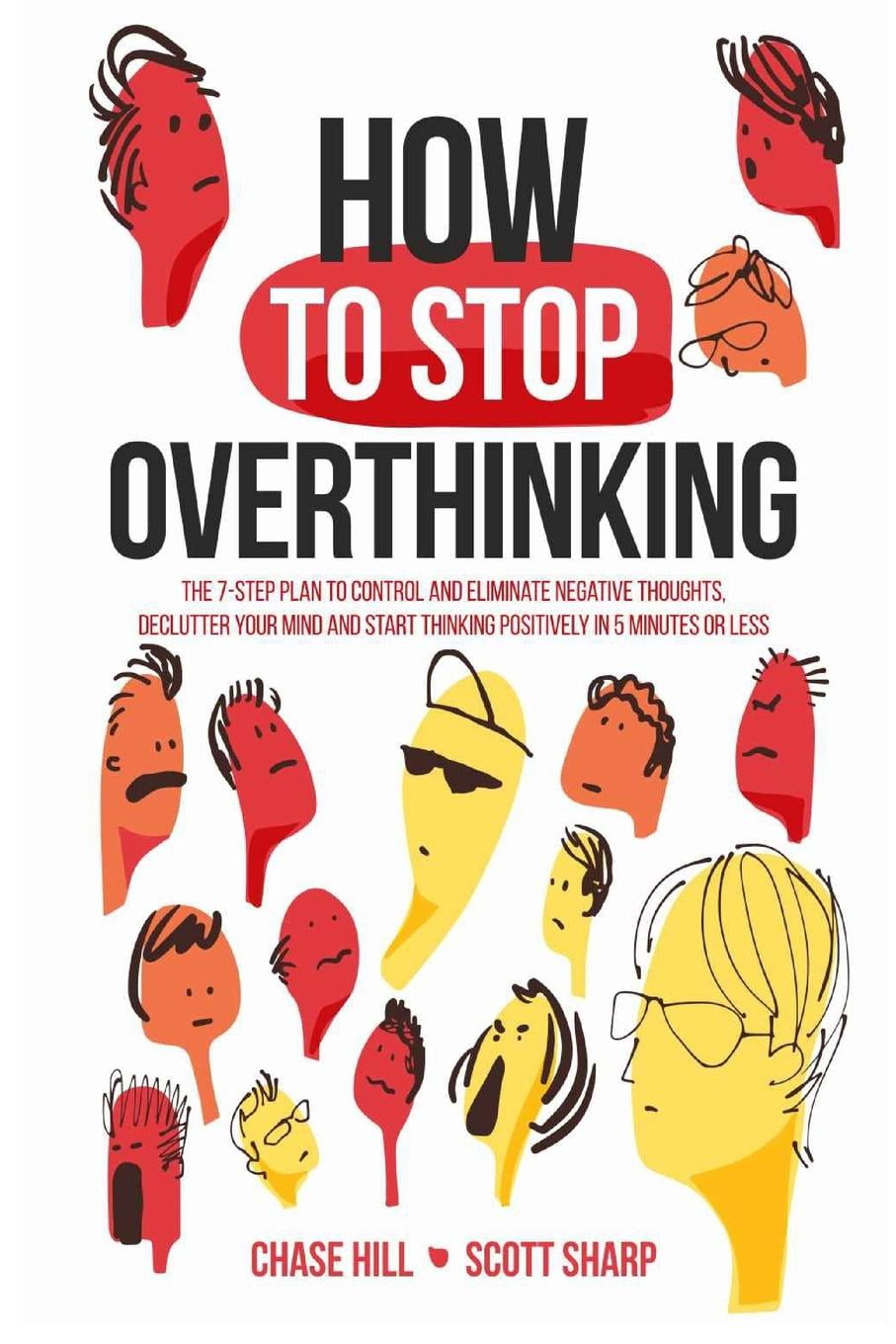 How to stop overthinking the 7 step plan to control and eliminate negative thoughts declutter 