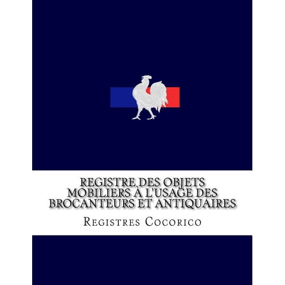 Registre des objets mobiliers à lusage des brocanteurs et antiquaires (French Edition)