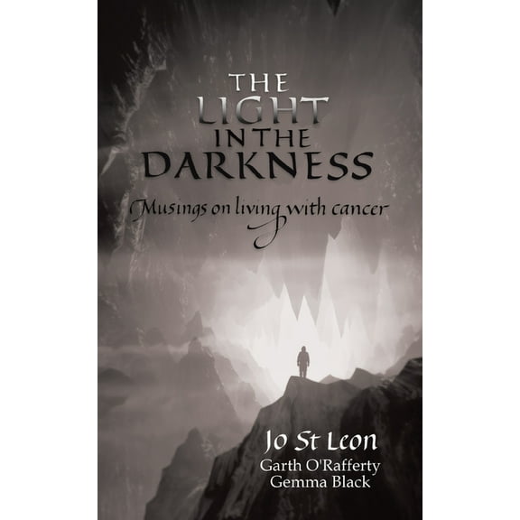 The Light in the Darkness: Musings on Living With Cancer, (Paperback)