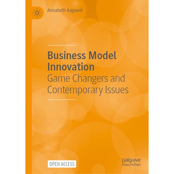 Business Model Innovation: Game Changers and Contemporary Issues, (Hardcover)