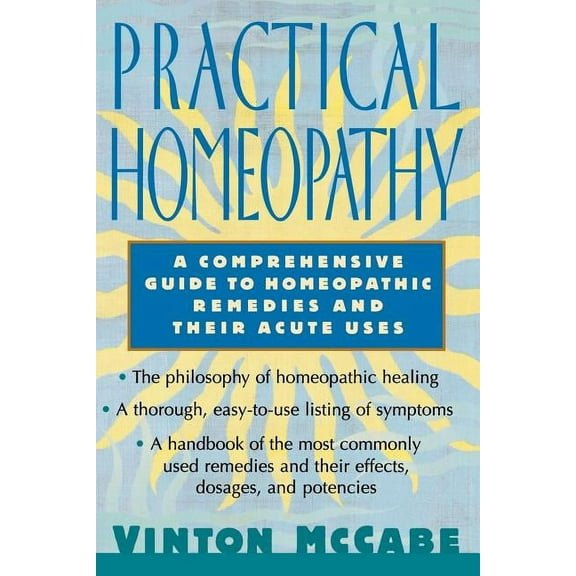Practical Homeopathy: A Comprehensive Guide to Homeopathic Remedies and Their Acute Uses, (Paperback)