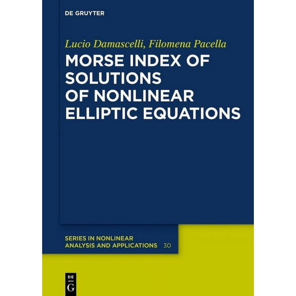 de Gruyter Nonlinear Analysis and Applic Morse Index of Solutions of Nonlinear Elliptic Equations, Book 30, (Hardcover)