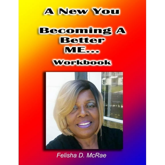 A New You--Becoming A Better Me...Workbook (Paperback)