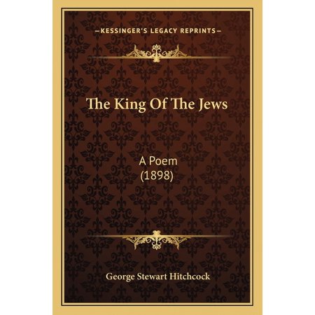 The King of the Jews : A Poem (1898) (Paperback)