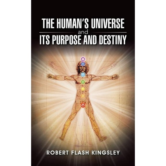 The Human's Universe and Its Purpose and Destiny, (Paperback)