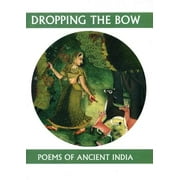 Dropping the Bow: Poems of Ancient India