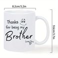 thumbnail image 4 of 1pc Heartfelt Brother Ceramic Coffee Mug - "Thanks for Being My Brother" Design, Insulated & Reusable White Mug with Black Lettering, Perfect Gift for Birthdays, Christmas, Valentine'S Day, Sibling, 4 of 6