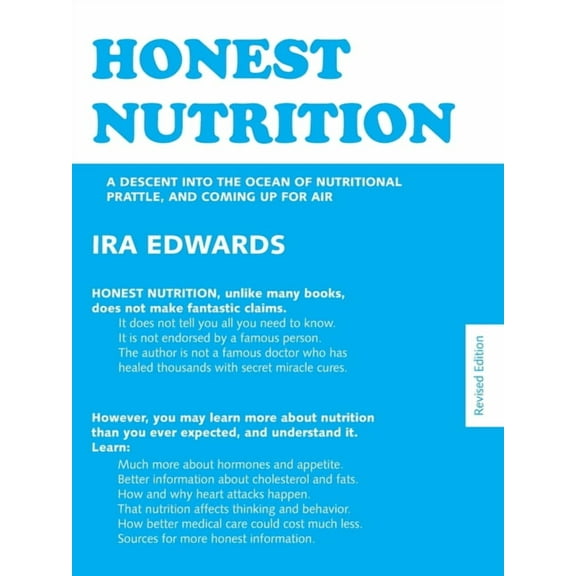 Honest Nutrition: A Descent Into The Ocean Of Nutritional Prattle, And Coming Up For Air (Paperback)