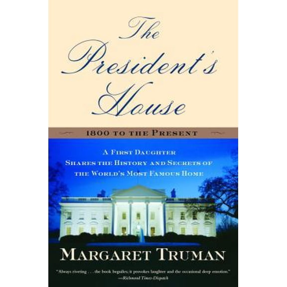 Pre-Owned The President's House: A First Daughter Shares the History and Secrets of the World's Most Famous Home (Paperback) 0345472470 9780345472472