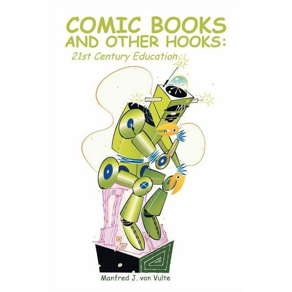 Comic Books and Other Hooks: 21st Century Education (Paperback)