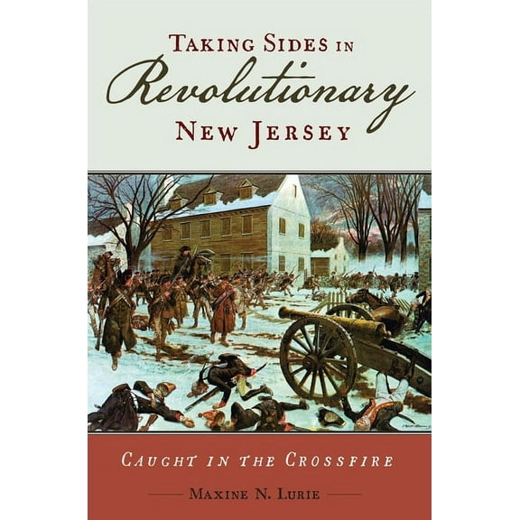 CERES: Rutgers Studies in History: Taking Sides in Revolutionary New Jersey : Caught in the Crossfire (Hardcover)