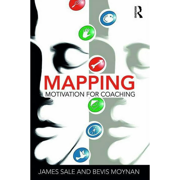 Complete Guide to Mapping Motivation Mapping Motivation for Coaching, (Hardcover)