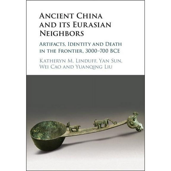 Ancient China and its Eurasian Neighbors, (Hardcover)