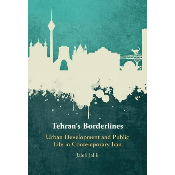 Tehran's Borderlines, (Hardcover)