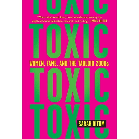 Toxic: Women, Fame, and the Tabloid 2000s, (Paperback)