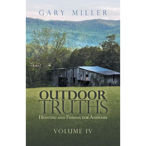 Outdoor Truths: Hunting and Fishing for Answers, (Paperback)