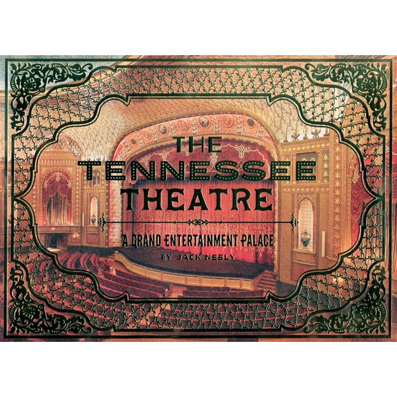 The Tennessee Theatre : A Grand Entertainment Palace (Hardcover)