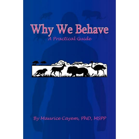 Why We Behave : A Practical Guide