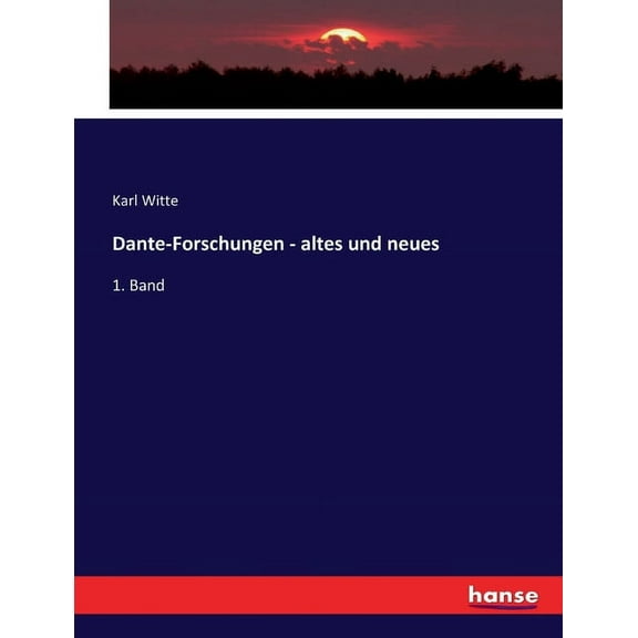 Dante-Forschungen - altes und neues: 1. Band, (Paperback)