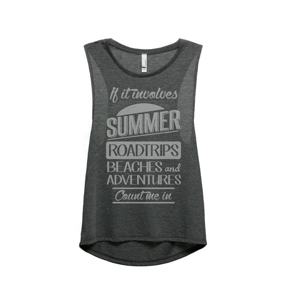 Thread Tank If It Involves Summer Roadtrips Beaches and Adventures Count Me In Women's Sleeveless Muscle Tank Top Charcoal Small