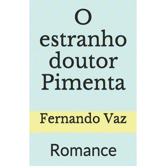 O estranho doutor Pimenta: Romance