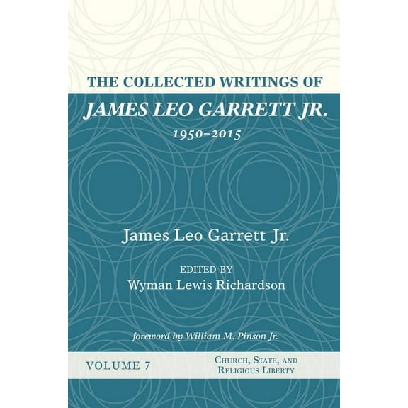 The Collected Writings of James Leo Garrett Jr., 1950-2015 (Hardcover)