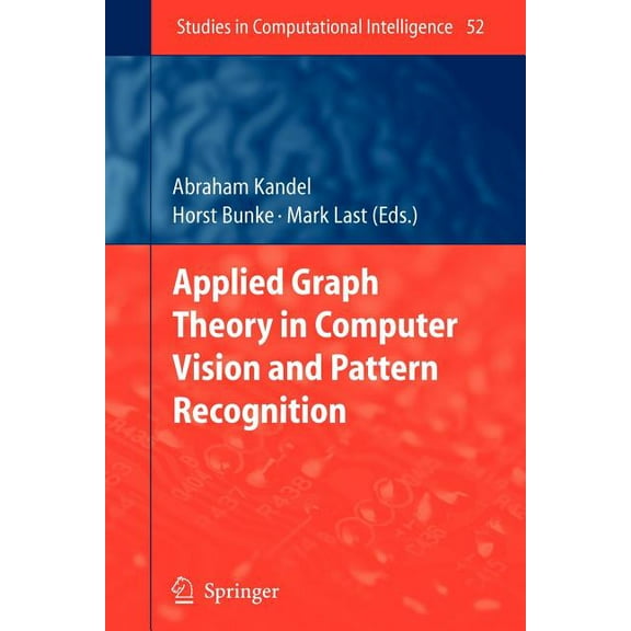 Studies in Computational Intelligence Applied Graph Theory in Computer Vision and Pattern Recognition, Book 52, (Paperback)