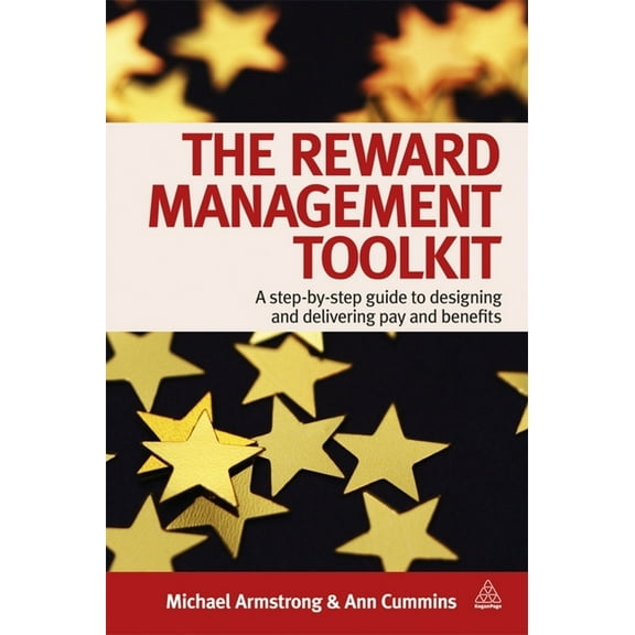 The Reward Management Toolkit: A Step-By-Step Guide to Designing and Delivering Pay and Benefits, (Paperback)