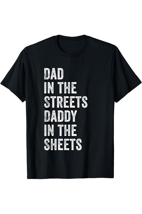 Dad In The Streets Daddy In The Sheets, Presents For Dad T-Shirt