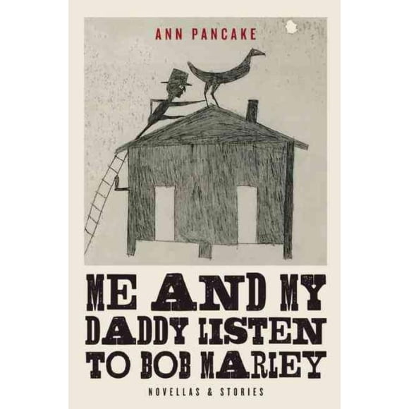 Me and My Daddy Listen to Bob Marley, Ann Pancake Hardcover