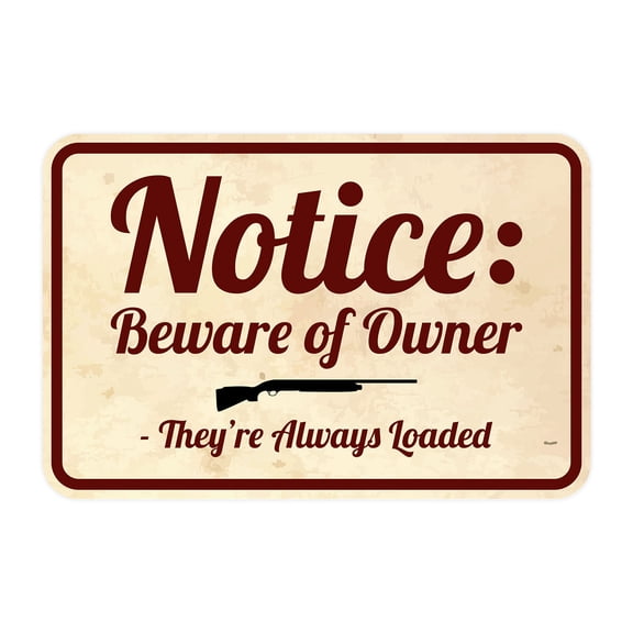 Classic Framed Plus Notice: Beware Of Owner – They’re Always Loaded Door or Wall Sign | Funny and Novelty Warning - Small