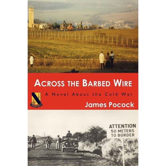 Across The Barbed Wire : A Novel About The Cold War