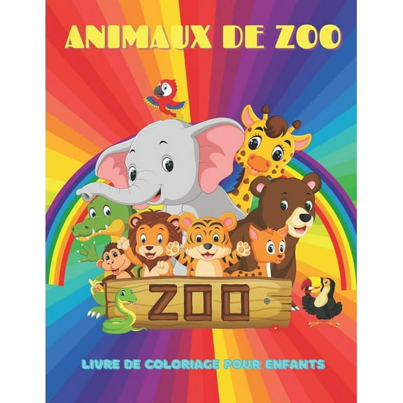 ANIMAUX DE ZOO - Livre De Coloriage Pour Enfants : Animaux de Mer, Animaux de Ferme, Animaux de Jungle, Animaux Des Bois Et Animaux de Cirque (Paperback)