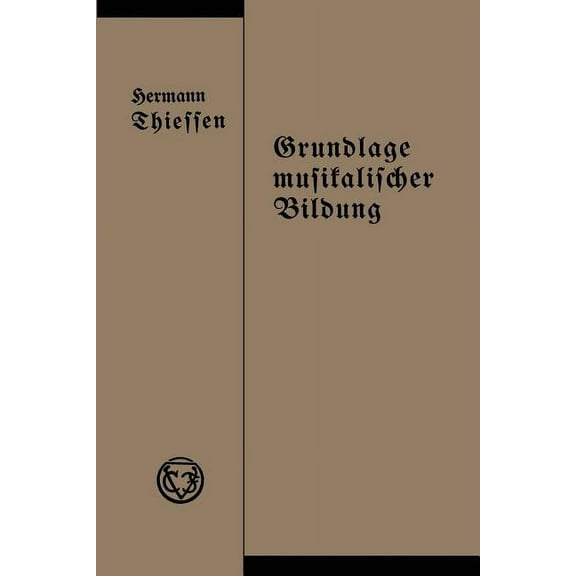 Grundlage Musikalischer Bildung in Melodischer, Harmonischer Und Rhythmischer Beziehung, (Paperback)