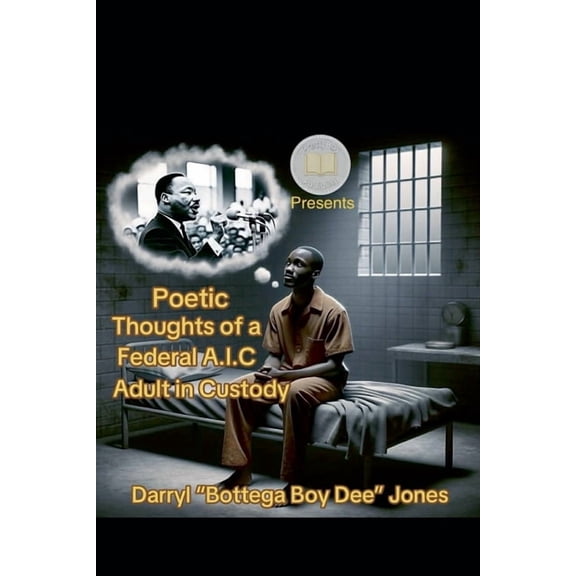 1 Poetic Thoughts of A Federal A.I.C (Adult In Custody), Book 1, (Paperback)