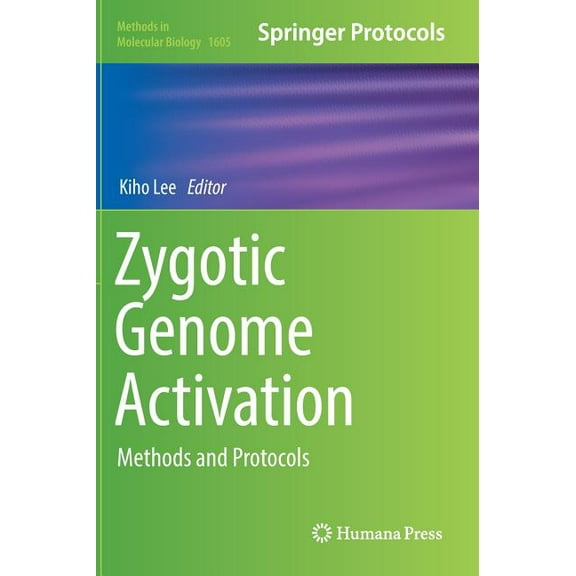 Methods in Molecular Biology Zygotic Genome Activation: Methods and Protocols, Book 1605, (Hardcover)