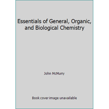 Pre-Owned Essentials of General Organic and Biological Chemistry (Hardcover) 0132862611 9780132862615