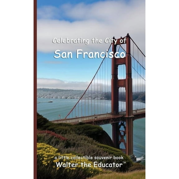 Celebrating Cities Book Celebrating the City of San Francisco, (Paperback)