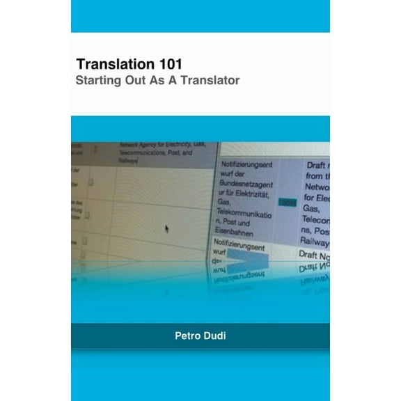 Translation 101: Starting Out As A Translator, (Paperback)