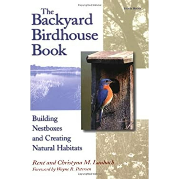 Pre-Owned The Backyard Birdhouse Book: Building Nestboxes and Creating Natural Habitats (Hardcover) 1580171729