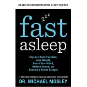 DR MICHAEL MOSLEY Fast Asleep : Improve Brain Function, Lose Weight, Boost Your Mood, Reduce Stress, and Become a Better Sleeper (Hardcover)