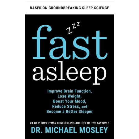 Fast Asleep : Improve Brain Function, Lose Weight, Boost Your Mood, Reduce Stress, and Become a Better Sleeper (Hardcover)