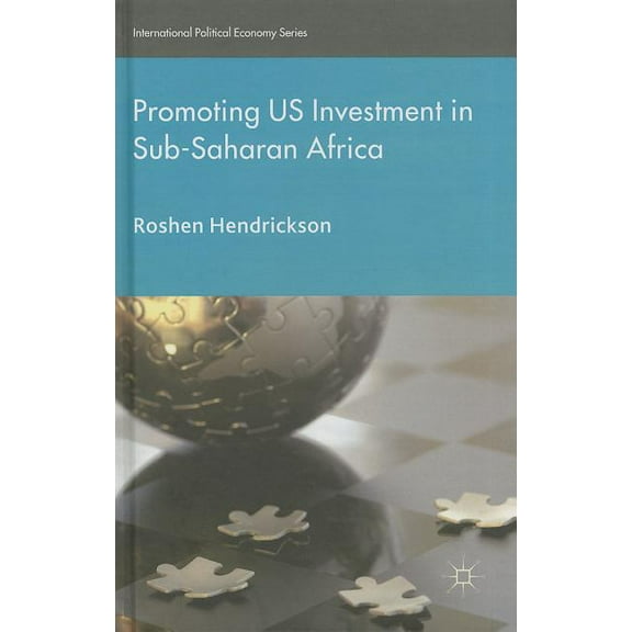 International Political Economy Promoting U.S. Investment in Sub-Saharan Africa, (Hardcover)