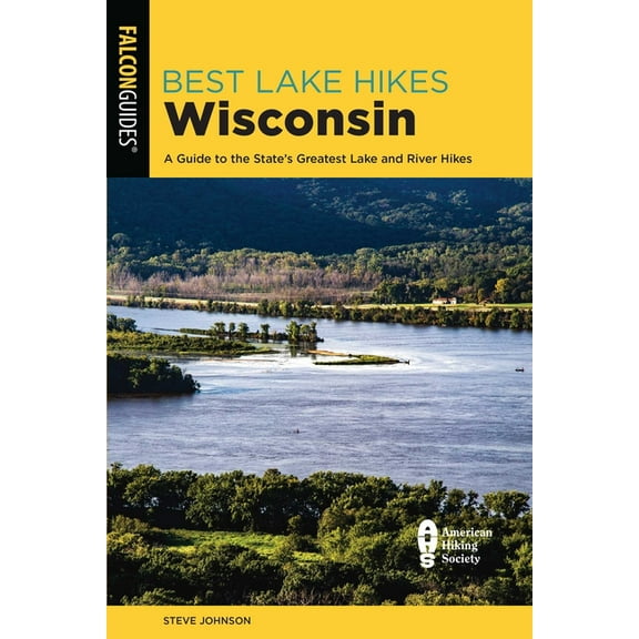 Best Lake Hikes Wisconsin: A Guide to the State's Greatest Lake and River Hikes, (Paperback)